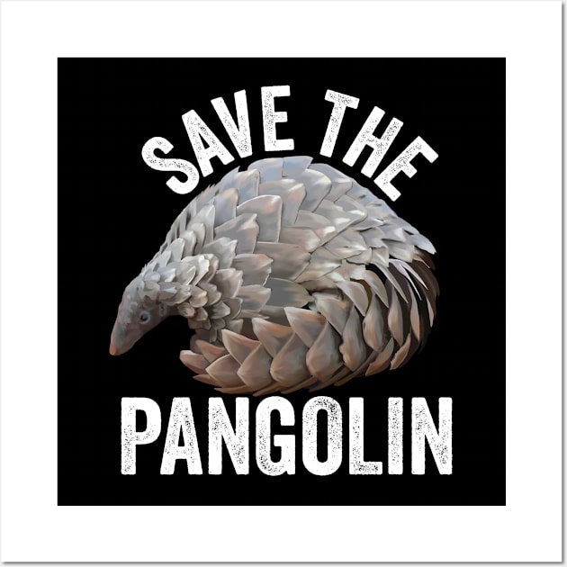 Pangolin - Save The Pangolin Wall Art by Kudostees